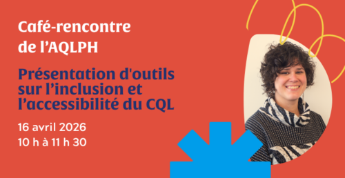 Présentation d'outils sur l’inclusion et l’accessibilité du CQL